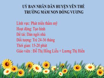 Bài giảng Mầm non Lớp Nhà trẻ - Đề tài: Dán ngôi nhà - Đỗ Thị Hồng Liễu