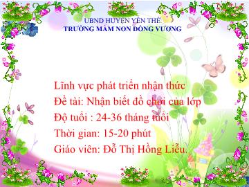 Bài giảng Mầm non Lớp Nhà trẻ - Đề tài: Nhận biết đồ chơi của lớp - Đỗ Thị Hồng Liễu