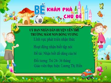 Bài giảng Mầm non Lớp Nhà trẻ - Đề tài: Nhận biết đồ dùng của bé - Lương Thị Hiền