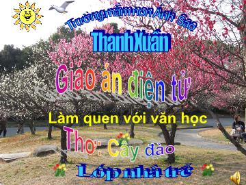 Bài giảng Mầm non Lớp Nhà trẻ - Đề tài: Thơ Cây đào - Trường Mầm non Ánh Sao