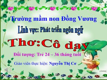 Bài giảng Mầm non Lớp Nhà trẻ - Đề tài: Thơ Cô dạy - Nguyễn Thị Cơ
