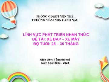Bài giảng Mầm non Lớp Nhà trẻ - Đề tài: Xe đạp. Xe máy - Năm học 2023-2024 - Tống Thị Huệ