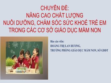 Chuyên đề Nâng cao chất lượng nuôi dưỡng, chăm sóc sức khỏe trẻ em trong các cơ sở giáo dục mầm non