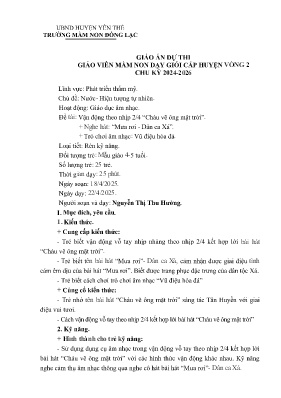 Giáo án Mầm non Lớp Chồi - Chủ đề: Nước và hiện tượng tự nhiên - Đề tài: Vận động theo nhịp 2/4 Cháu vẽ ông mặt trời. Nghe hát Mưa rơi-Dân ca Xá. Trò chơi âm nhạc - Năm học 2024-2025 - Nguyễn Thị Thu Hường