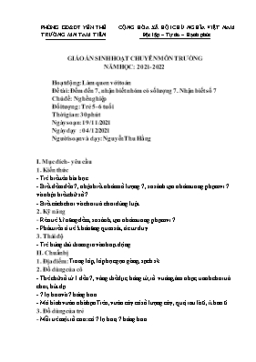 Giáo án Mầm non Lớp Lá - Chủ đề: Nghề nghiệp - Đề tài: Đếm đến 7, nhận biết nhóm có số lượng 7. Nhận biết số 7 - Năm học 2021-2022 - Nguyễn Thu Hằng