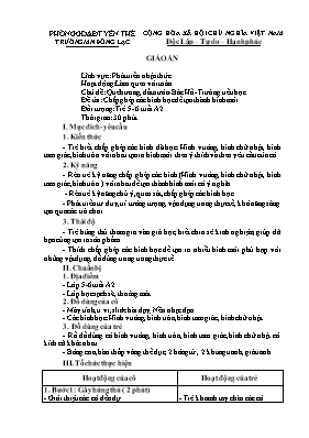 Giáo án Mầm non Lớp Lá - Chủ đề: Quê hương. Đất nước. Bác Hồ. Trường Tiểu học - Đề tài: Chắp ghép các hình học để tạo thành hình mới - Trường Mầm non Đồng Lạc
