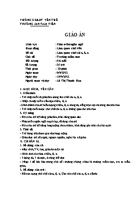 Giáo án Mầm non Lớp Lá - Chủ đề: Trường mầm non - Đề tài: Làm quen chữ cái o, ô, ơ - Năm học 2022-2023 - Lê Thị Thanh Hoa