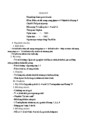 Giáo án Mầm non Lớp Mầm - Chủ đề: Thế giới thực vật - Đề tài: Đếm trên đối tượng trong phạm vi 4. Nhận biết số lượng 4 - Giáp Thu Hiền