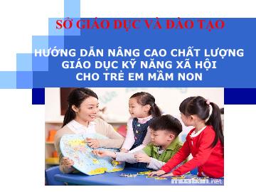 Hướng dẫn nâng cao chất lượng giáo dục kĩ năng xã hội cho trẻ mầm non
