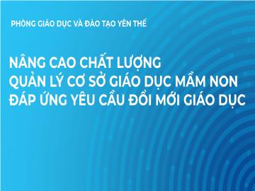Nâng cao chất lượng quản lí cơ sở giáo dục mầm non đáp ứng yêu cầu đổi mới giáo dục