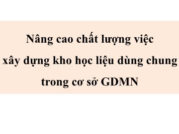 Nâng cao chất lượng việc xây dựng kho học liệu dùng chung trong cơ sở giáo dục mầm non